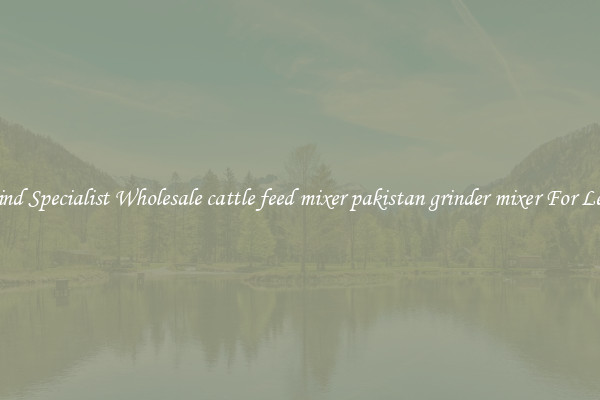  Find Specialist Wholesale cattle feed mixer pakistan grinder mixer For Less 
