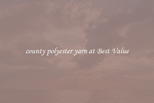 county polyester yarn at Best Value