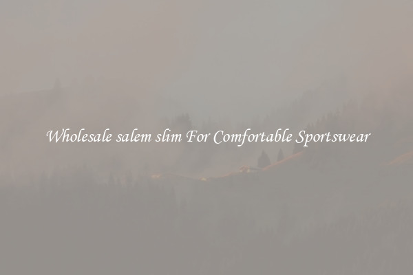 Wholesale salem slim For Comfortable Sportswear