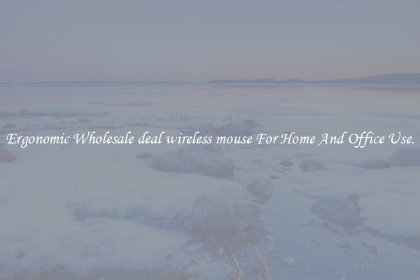 Ergonomic Wholesale deal wireless mouse For Home And Office Use.