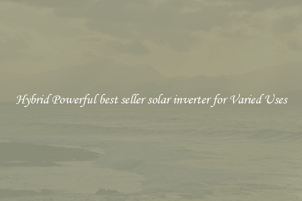 Hybrid Powerful best seller solar inverter for Varied Uses