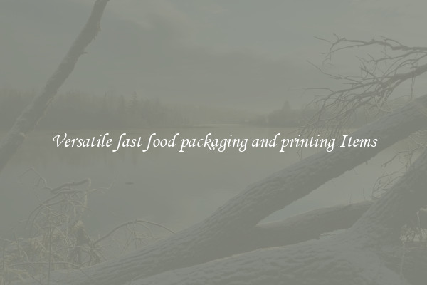 Versatile fast food packaging and printing Items