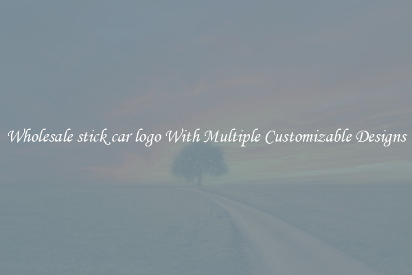 Wholesale stick car logo With Multiple Customizable Designs