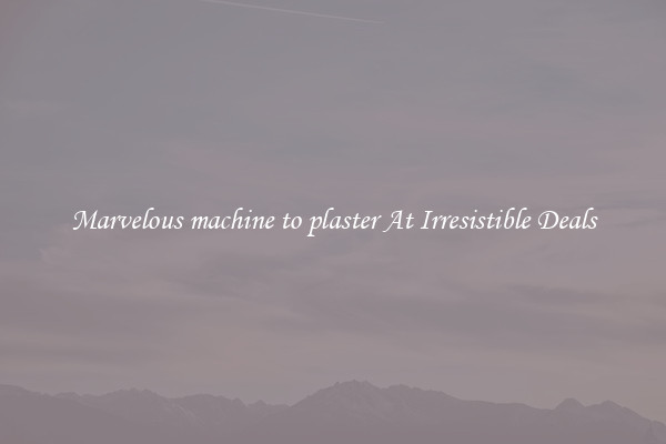 Marvelous machine to plaster At Irresistible Deals