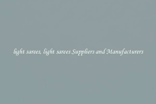 light sarees, light sarees Suppliers and Manufacturers