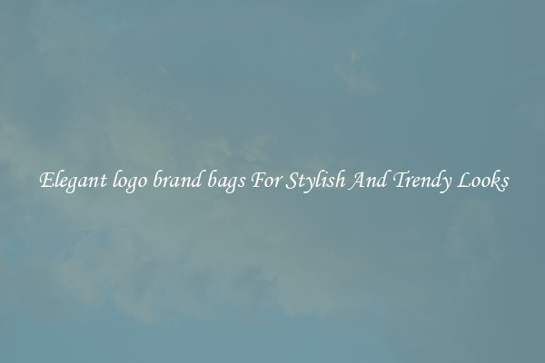 Elegant logo brand bags For Stylish And Trendy Looks