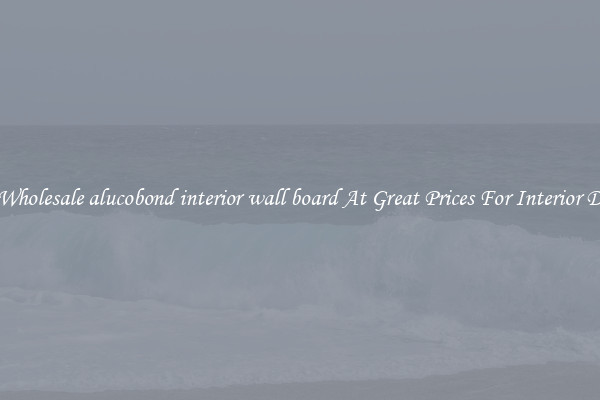 Buy Wholesale alucobond interior wall board At Great Prices For Interior Design