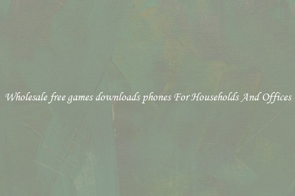 Wholesale free games downloads phones For Households And Offices