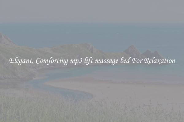 Elegant, Comforting mp3 lift massage bed For Relaxation