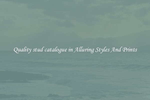 Quality stud catalogue in Alluring Styles And Prints