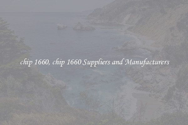 chip 1660, chip 1660 Suppliers and Manufacturers
