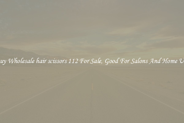 Buy Wholesale hair scissors 112 For Sale, Good For Salons And Home Use