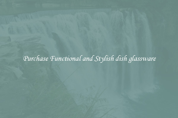 Purchase Functional and Stylish dish glassware