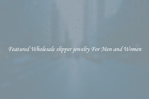 Featured Wholesale slipper jewelry For Men and Women