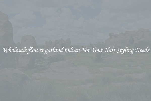 Wholesale flower garland indian For Your Hair Styling Needs