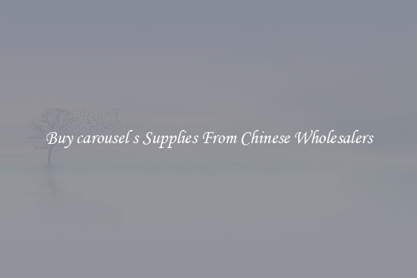 Buy carousel s Supplies From Chinese Wholesalers
