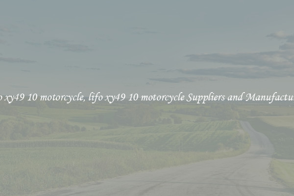 lifo xy49 10 motorcycle, lifo xy49 10 motorcycle Suppliers and Manufacturers