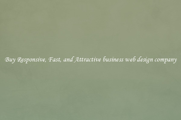 Buy Responsive, Fast, and Attractive business web design company