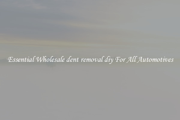 Essential Wholesale dent removal diy For All Automotives