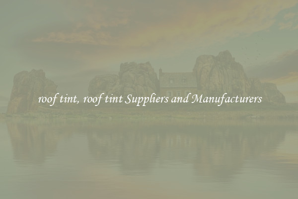 roof tint, roof tint Suppliers and Manufacturers