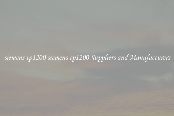 siemens tp1200 siemens tp1200 Suppliers and Manufacturers