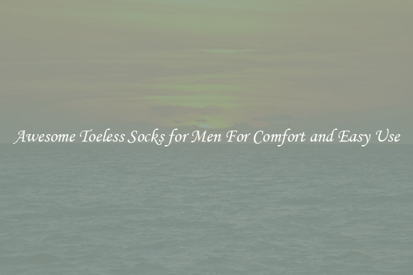 Awesome Toeless Socks for Men For Comfort and Easy Use