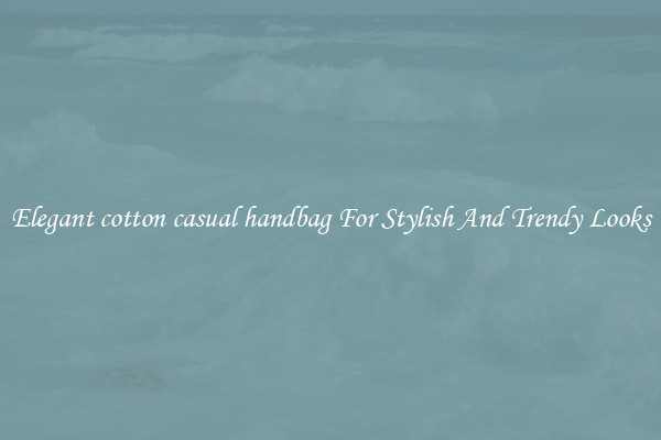 Elegant cotton casual handbag For Stylish And Trendy Looks