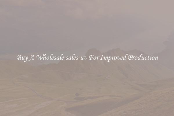 Buy A Wholesale sales uv For Improved Production