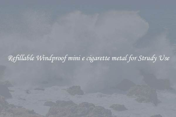 Refillable Windproof mini e cigarette metal for Strudy Use