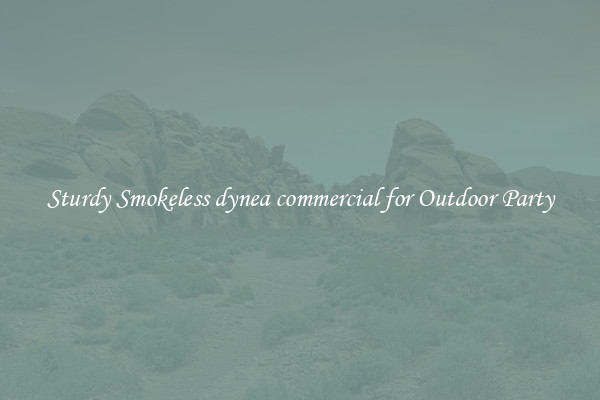 Sturdy Smokeless dynea commercial for Outdoor Party