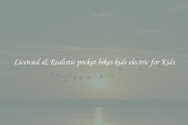 Licensed & Realistic pocket bikes kids electric for Kids