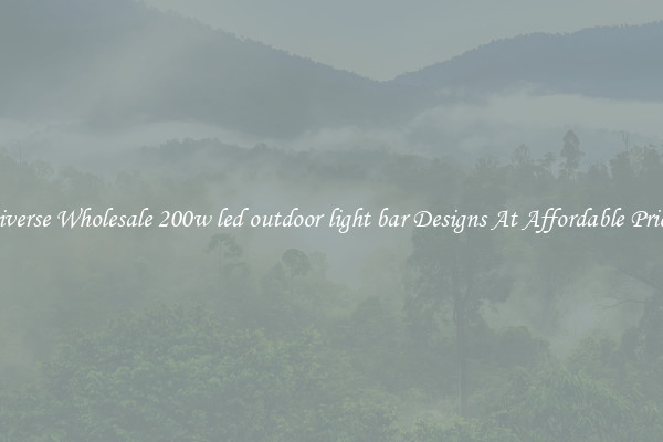 Diverse Wholesale 200w led outdoor light bar Designs At Affordable Prices