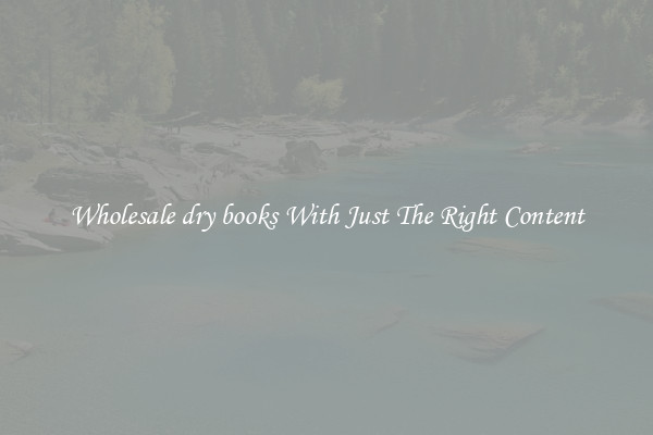 Wholesale dry books With Just The Right Content