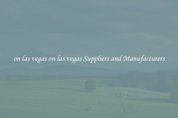 on las vegas on las vegas Suppliers and Manufacturers