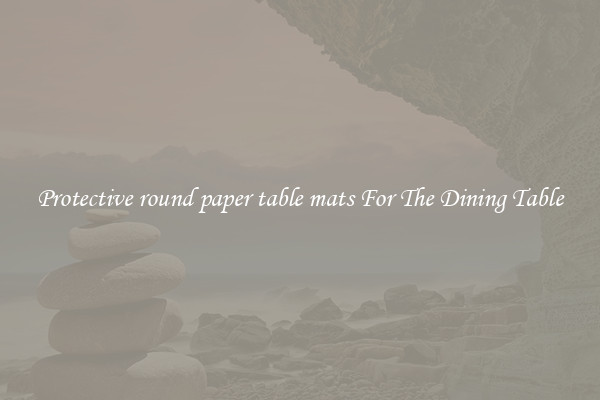 Protective round paper table mats For The Dining Table