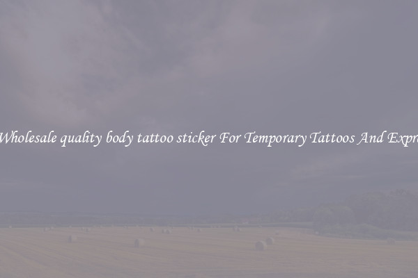Buy Wholesale quality body tattoo sticker For Temporary Tattoos And Expression