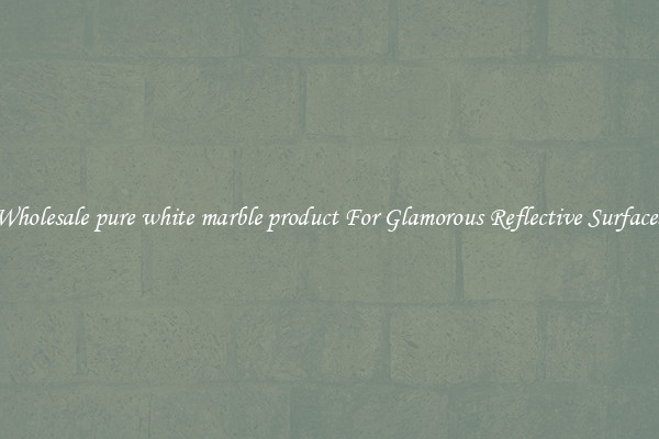 Wholesale pure white marble product For Glamorous Reflective Surfaces