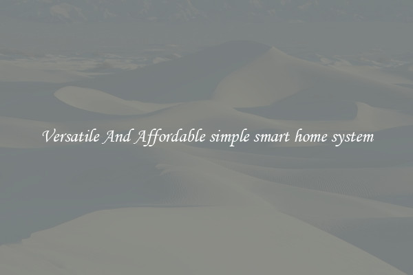 Versatile And Affordable simple smart home system