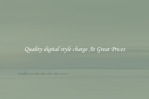 Quality digital style charge At Great Prices